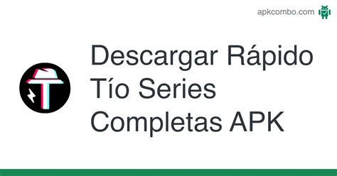 Rapido Tio Series Apk: Descargar última versión abril 2022 .